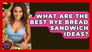 What Are The Best Rye Bread Sandwich Ideas? - Obesity Fighters Club