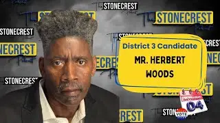 Herbert Woods: Stonecrest, Ga District 3 Candidate
