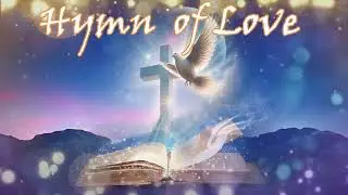 Hymn of Love | Worship Song | Peaceful Christian Music #worshipmusic #love #jesus #godslove #peace