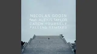 Catch Yourself Falling (feat. Alexis Taylor)
