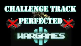 Challenge Track Perfected, it's getting a bit boring now (Wargames III) [War Commander]