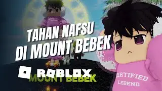 TAHAN HASRAT DI GUNUNG BEBEK - ROBLOX