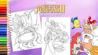 Coloring Disney Return to the Sea - Princess Ariel King Triton Morgana & Melody  -The Little Mermaid
