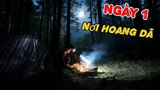   Một Mình Nơi Hoang Dã- Chỉ Sau 1 Đêm Mất Ngủ Dưới Chân Núi (P2)