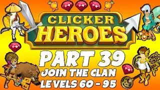 Clicker Heroes Walkthrough Guide: Part 39 - Old Clan - Levels 60 - 95 - PC Gameplay