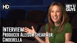 Producer Allison Shearmur Interview - Cinderella