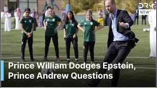 &ldquo;No Comment&rdquo;, Prince William Plays Football in Riyadh, Sidesteps Epstein, Andrew Questions | AC1G