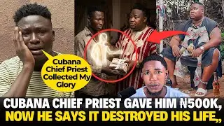 Cubana Chief Priest Gave Him ₦500k, Now He Says It Destroyed His Life”
