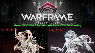 Caliban & Lavos Prime Leveling, Viewer Discussions & Tips | Warframe: Isleweaver