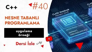 C++ Basit Not Tutma Uygulamasını Nesne Tabanlı Yazmak | C++ Programlama Dersi #40