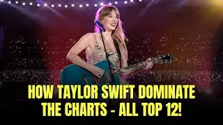 How Taylor Swift Dominated The Charts: All Top12!