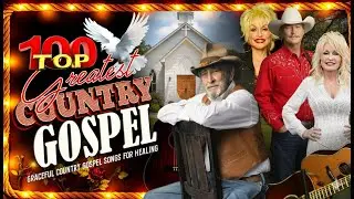 Peaceful Classics Country Gospel Songs 2026 &ndash; Top 100 Greatest Country Gospel Music with lyrics