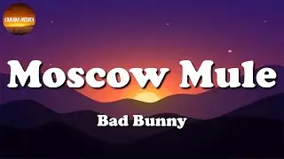 🎶 Bad Bunny - Moscow Mule || Karol G, Mora, Feid, Romeo Santos, Juan Luis Guerra (Letra\Lyric)