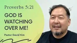 Proverbs 5:21 - God is Watching Over Me! (10-05-21)