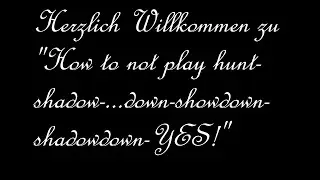 Wie man *nicht* Hunt Showdown spielt