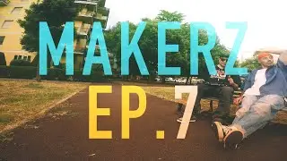 MAKERZ EP.7