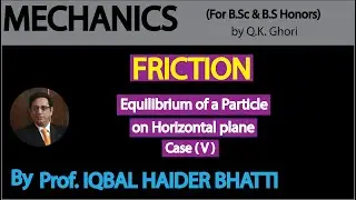 Ch#5(Friction |Equilibrium of a Particle on Horizontal Plane (Case v) Example 1| |Mechanics (Lec 4