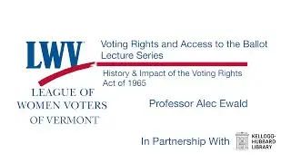 League of Women Voters of Vermont - History and Impact of the Voting Rights Act of 1965 12/10/2025