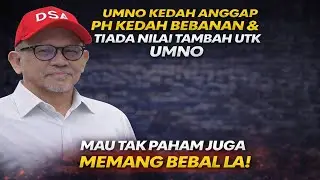 UMNO Kedah anggap PH Kedah bebanan & tiada nilai tambah utk UMNO, mau tak paham juga memang bebal la