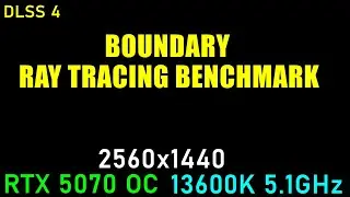 Boundary - Ray Tracing Benchmark: Ultra, RT, DLSS 4 | RTX 5070 OC - 1440P