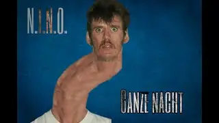 N.I.N.O. - Ganze Nacht █▬█ █ ▀█▀