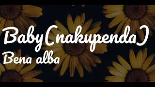 Baby(Nakupenda)==Bena Alba Official AUDIO (New Ugandan music 2021)
