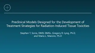 Preclinical Models: Evaluate Treatment Strategies for a Range of Radiation-Induced Tissue Toxicities