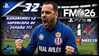 🔴DIRECTO FM26 PS5 PRO - REAL AVILÉS SUPERCOPA ESPAÑA Y TRAMO FINAL DE LIGA - ESPAÑOL #32