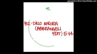 B2.Dillo Ancora (Abbrangeli Edit)  [ Anything Goes Vol.3