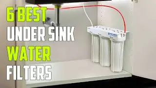 Top 6 Best Under Sink Water Filters 2024 [don&rsquo;t buy one before watching this]