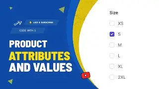 Laravel - Attributes and Attribute Values - Episode 12 - (1 of 2)