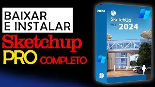 COMO BAIXAR INSTALAR E ATIVAR Permanente o SKETCHUP PRO 2024 COMPLETO