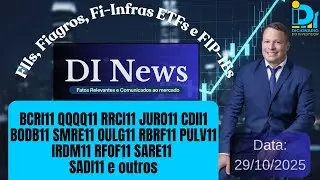 DI News, 29 de outubro de 2025 - BCRI11 QQQQ11 RRCI11 JURO11 CDII1 BODB11 SMRE11 OULG11 e outros