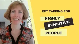 EFT Tapping for Highly Sensitive People