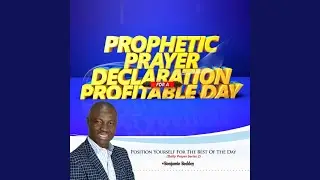 Prophetic Prayer: Declaration for a Profitable Day
