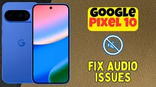 Устранение неполадок со звуком и громкостью на Google Pixel 10 | Как исправить проблемы со звуком