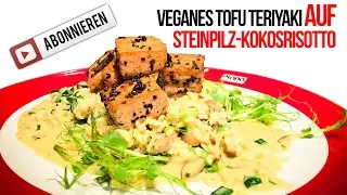 Live-Kochen: Veganes Tofu Teriyaki auf Waldpilz-Kokosrisotto