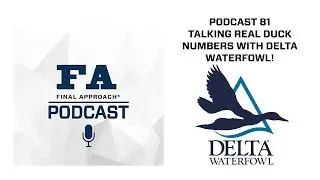 FA Podcast - The Real Duck Number Breakdown (W/ Delta Waterfowl!)