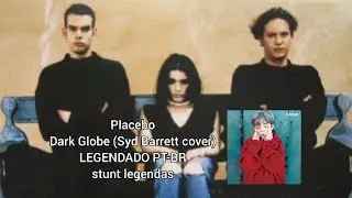 Placebo - Dark Globe (Syd Barrett cover) (LEGENDADO PT-BR)