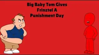 Big Baby Tom Gives Frinztel A Punishment Day
