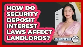 How Do Security Deposit Interest Laws Affect Landlords? - Rental Property Gurus