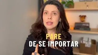 4 Coisas que Eu Precisei Parar de Valorizar (mudou minha vida)