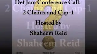2 Chainz & Cap 1 Def Jam Conference Call with Shaheim Reed