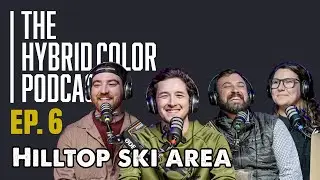 Hybrid Color Podcast | Full Episode 6 | Hilltop Ski Area