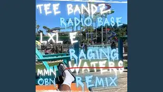 Raging Waters (feat. Lxl E & Radio Base)