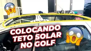 COLOCANDO TETO SOLAR NO GOLF!
