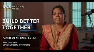 Build Better Together: Sridevi Murugayen, AWS Data Hero | Amazon Web Services