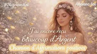 J’ai encore reçu beaucoup d’Argent - Chanson d’affirmations positives - SlayAvecMoi 🧚