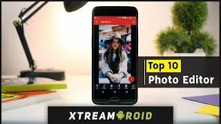 Best Photo Editing Apps For Android 2018