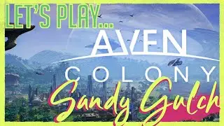 Let's Play ... Aven Colony | Sandy Gulch Scenario | 2022 Gameplay